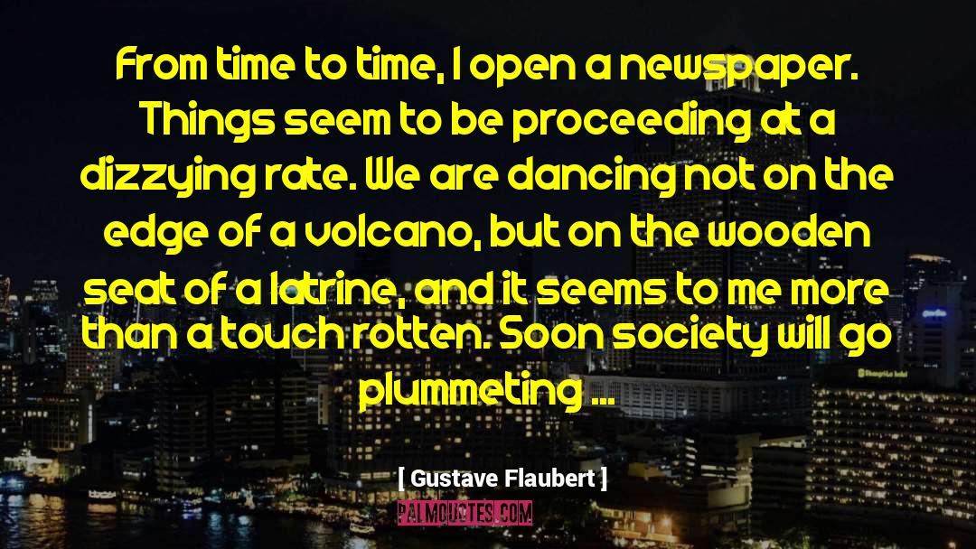Gustave Flaubert Quotes: From time to time, I