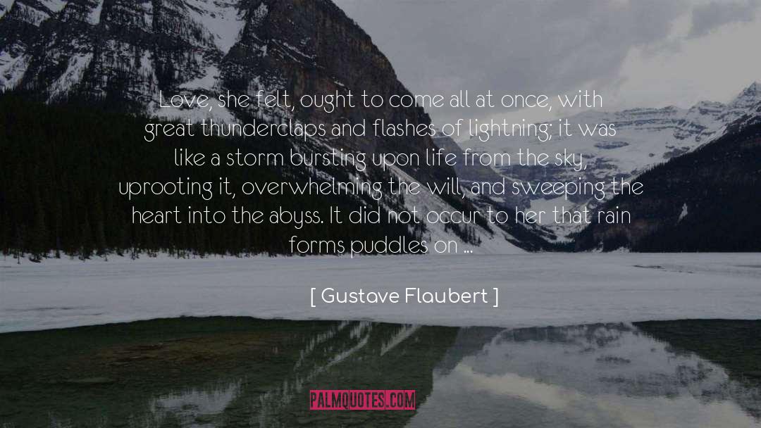 Gustave Flaubert Quotes: Love, she felt, ought to