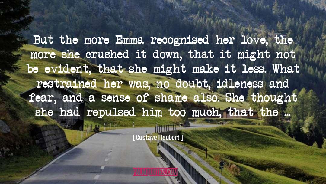 Gustave Flaubert Quotes: But the more Emma recognised