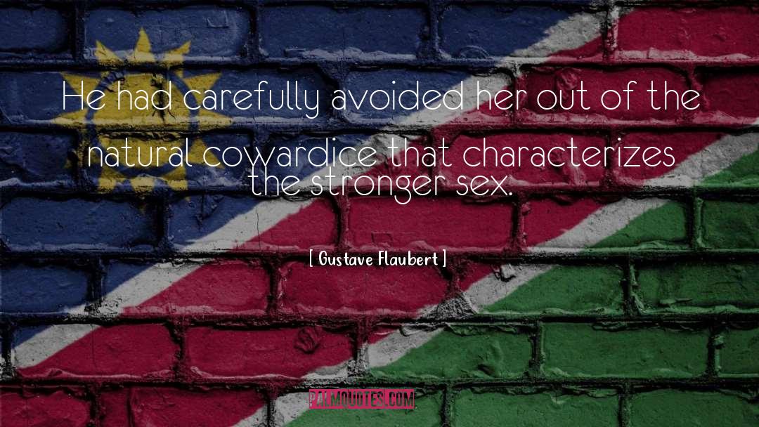 Gustave Flaubert Quotes: He had carefully avoided her