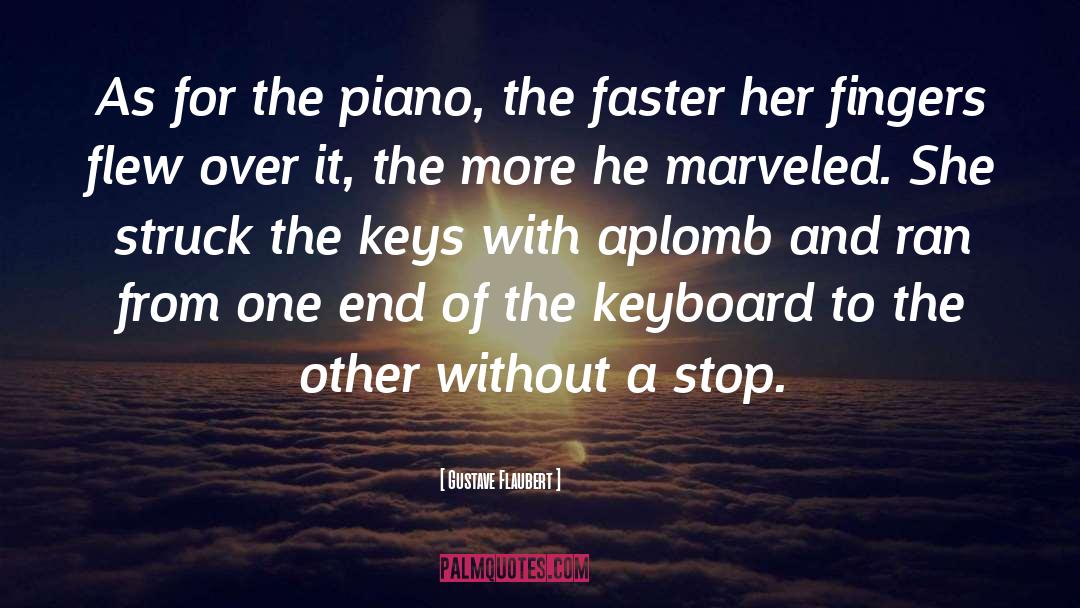 Gustave Flaubert Quotes: As for the piano, the