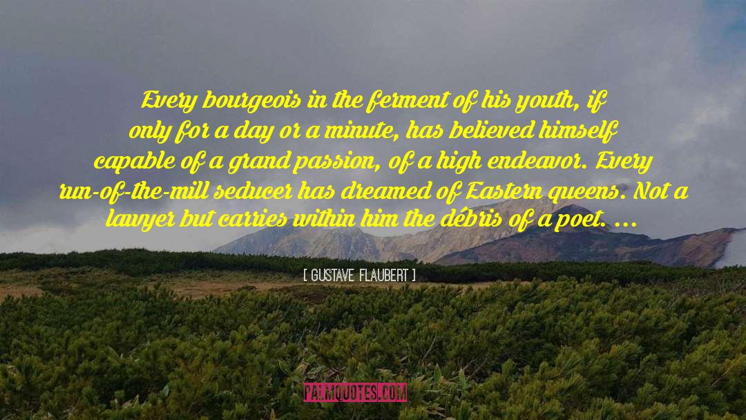 Gustave Flaubert Quotes: Every bourgeois in the ferment