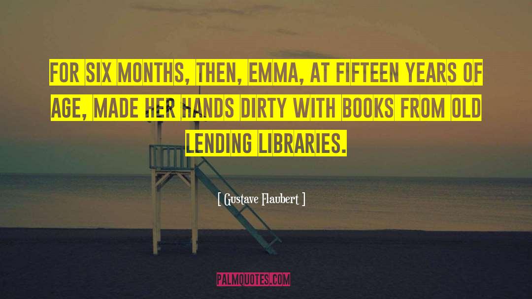Gustave Flaubert Quotes: For six months, then, Emma,