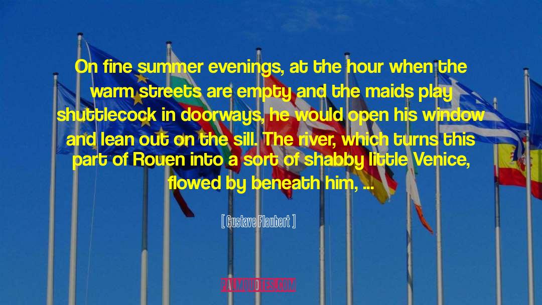 Gustave Flaubert Quotes: On fine summer evenings, at