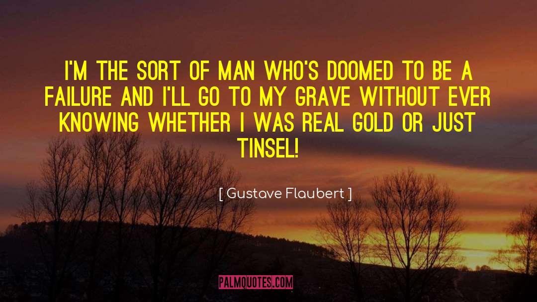 Gustave Flaubert Quotes: I'm the sort of man