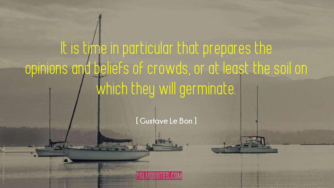 Gustave Le Bon Quotes: It is time in particular