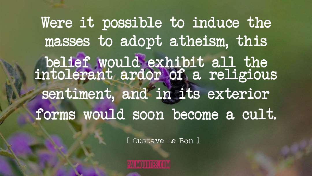 Gustave Le Bon Quotes: Were it possible to induce