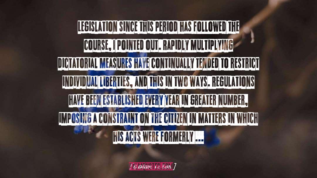 Gustave Le Bon Quotes: Legislation since this period has