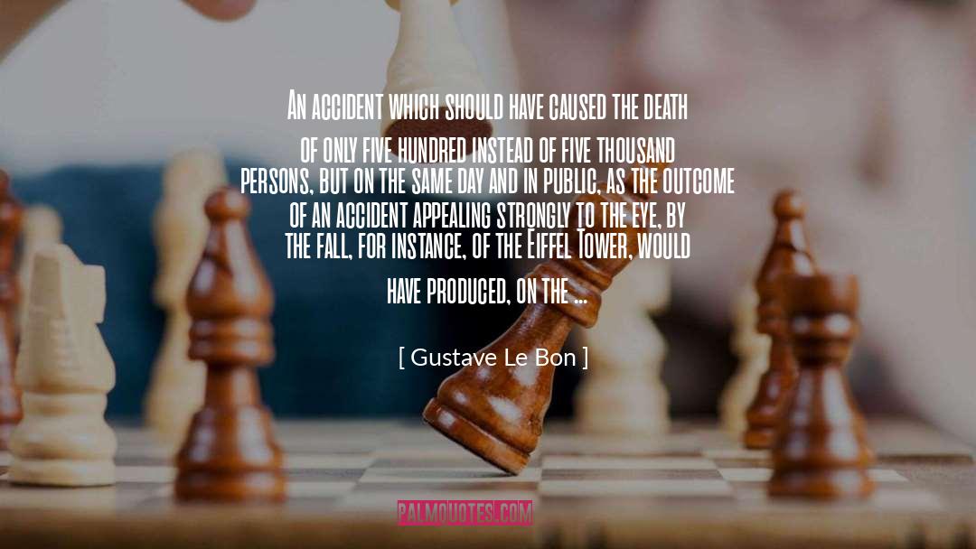 Gustave Le Bon Quotes: An accident which should have