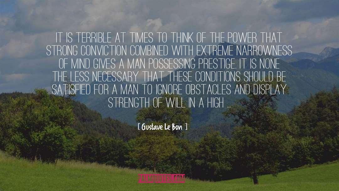 Gustave Le Bon Quotes: It is terrible at times