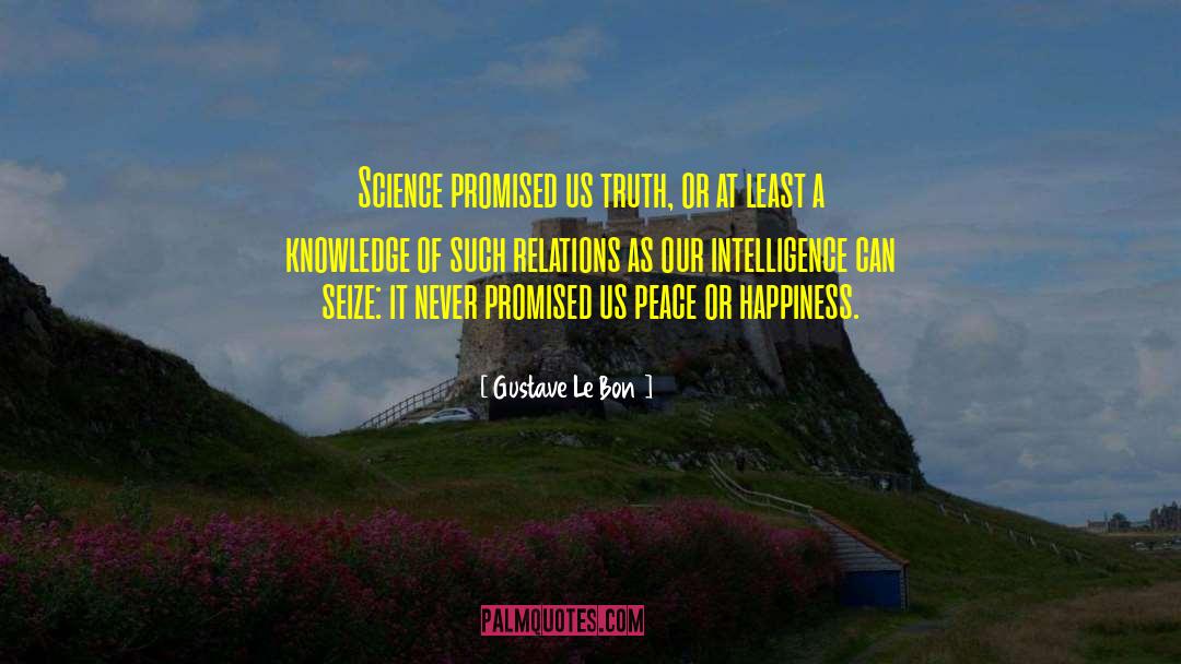 Gustave Le Bon Quotes: Science promised us truth, or