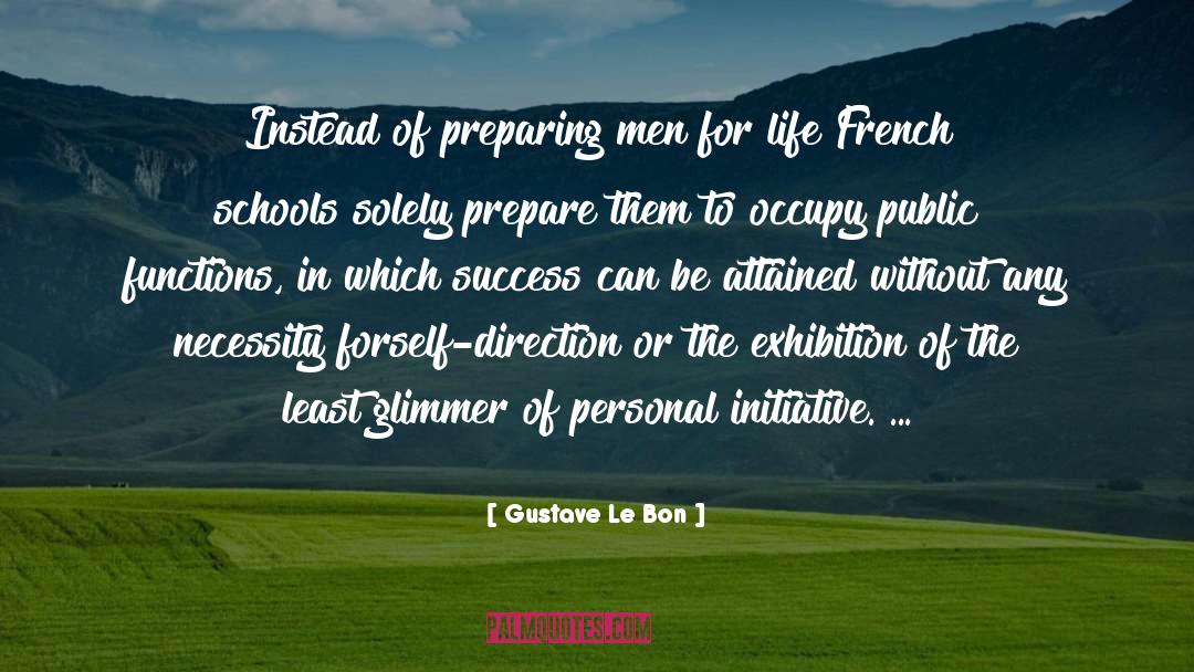 Gustave Le Bon Quotes: Instead of preparing men for