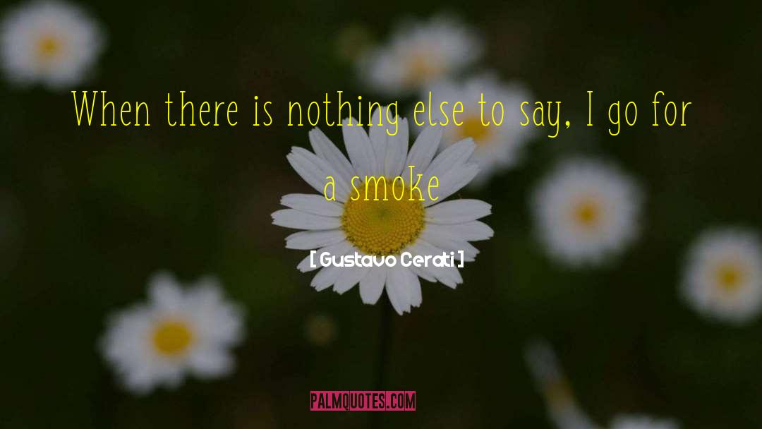 Gustavo Cerati Quotes: When there is nothing else