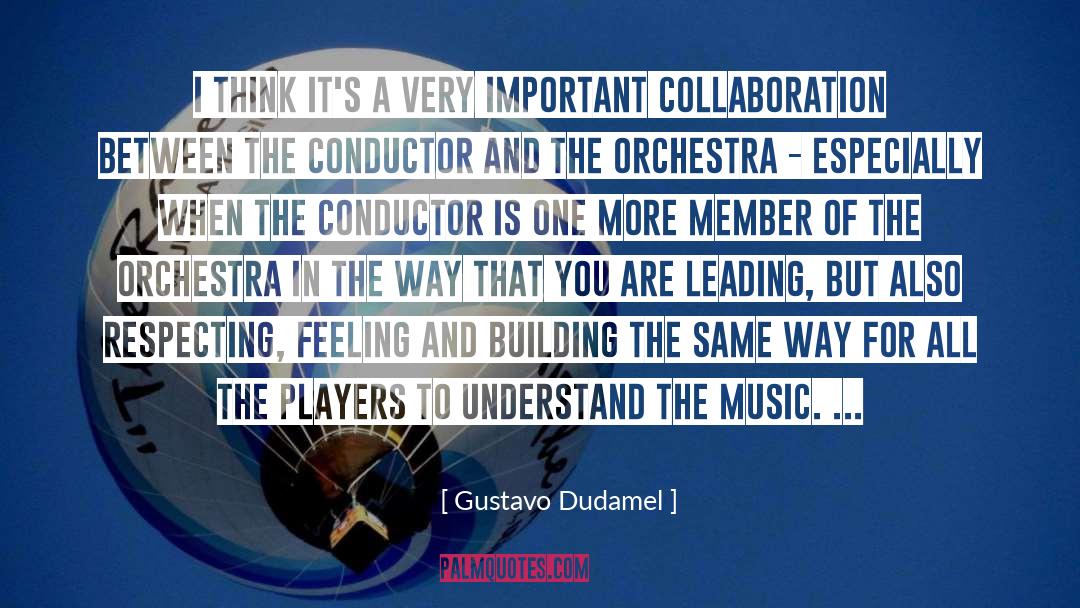 Gustavo Dudamel Quotes: I think it's a very