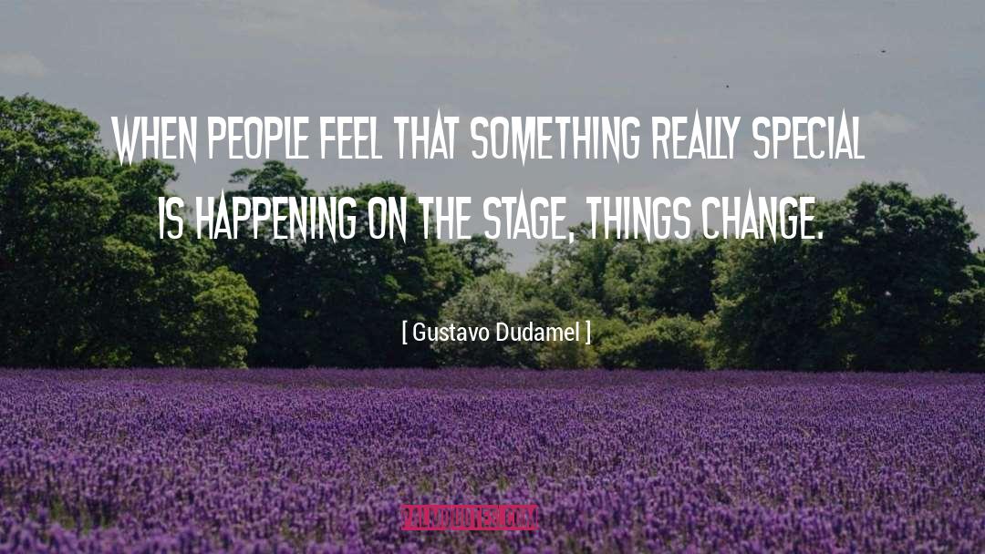 Gustavo Dudamel Quotes: When people feel that something