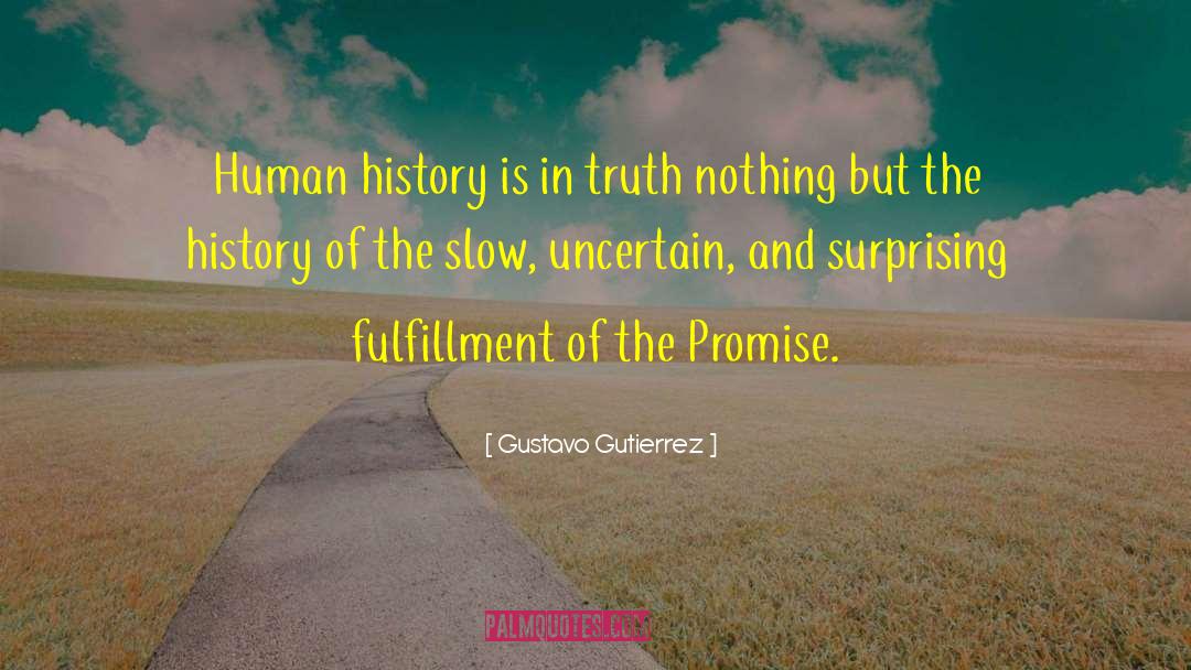 Gustavo Gutierrez Quotes: Human history is in truth