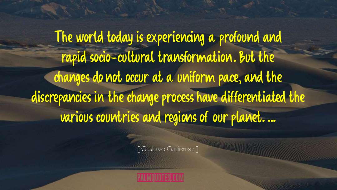 Gustavo Gutierrez Quotes: The world today is experiencing
