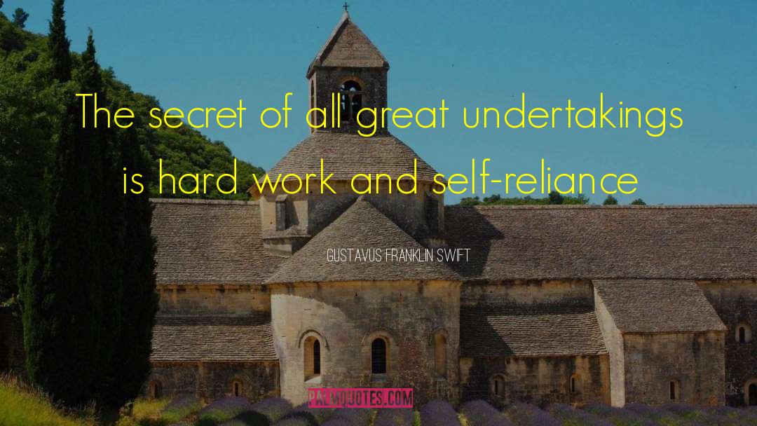 Gustavus Franklin Swift Quotes: The secret of all great