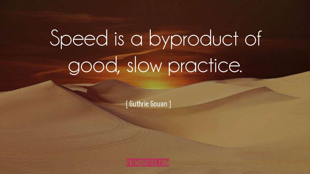 Guthrie Govan Quotes: Speed is a byproduct of