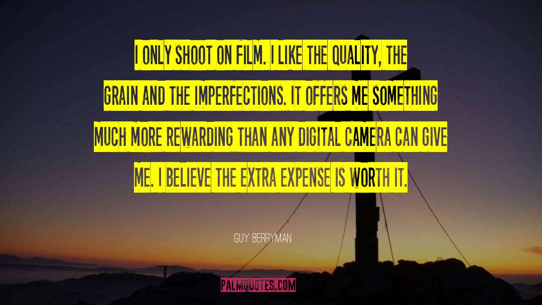 Guy Berryman Quotes: I only shoot on film.