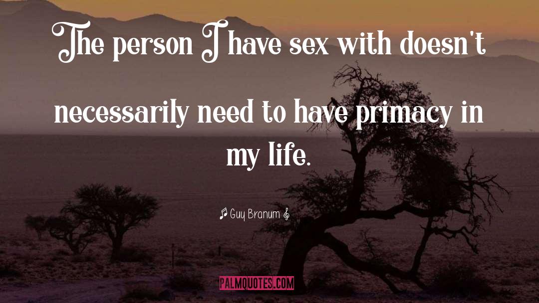 Guy Branum Quotes: The person I have sex