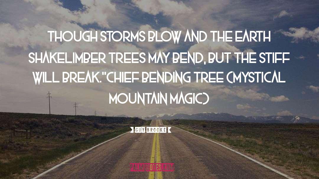 Guy Brooke Quotes: Though storms blow and the