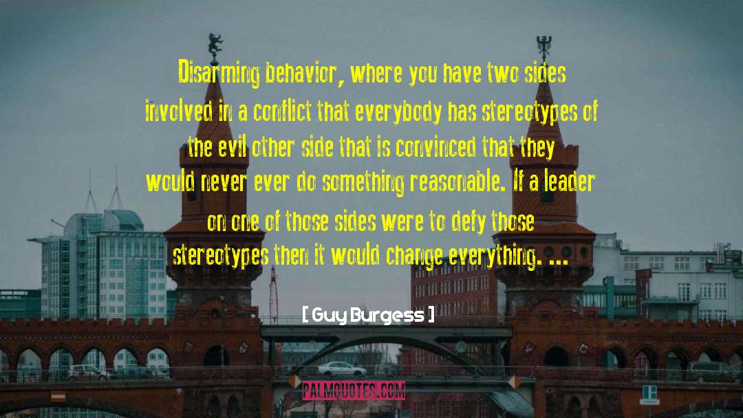 Guy Burgess Quotes: Disarming behavior, where you have