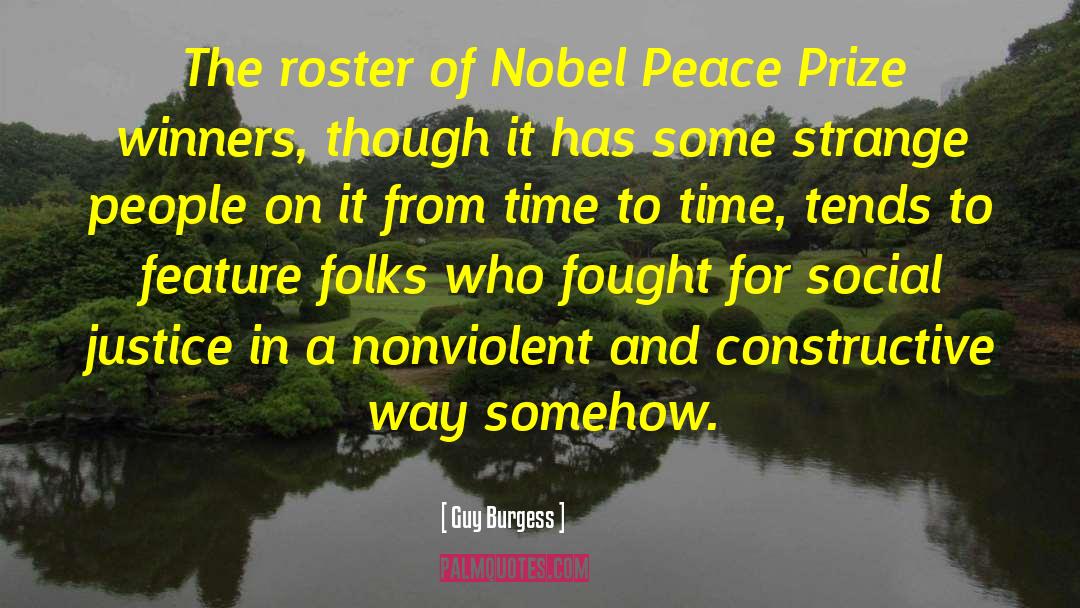 Guy Burgess Quotes: The roster of Nobel Peace