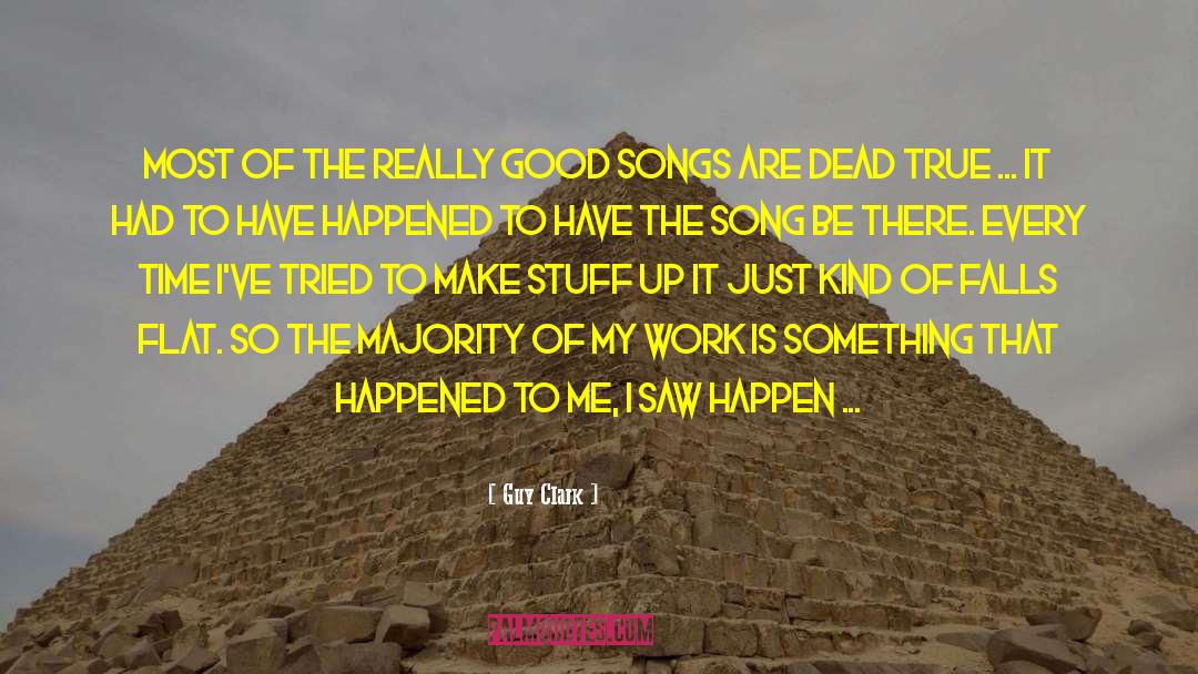 Guy Clark Quotes: Most of the really good