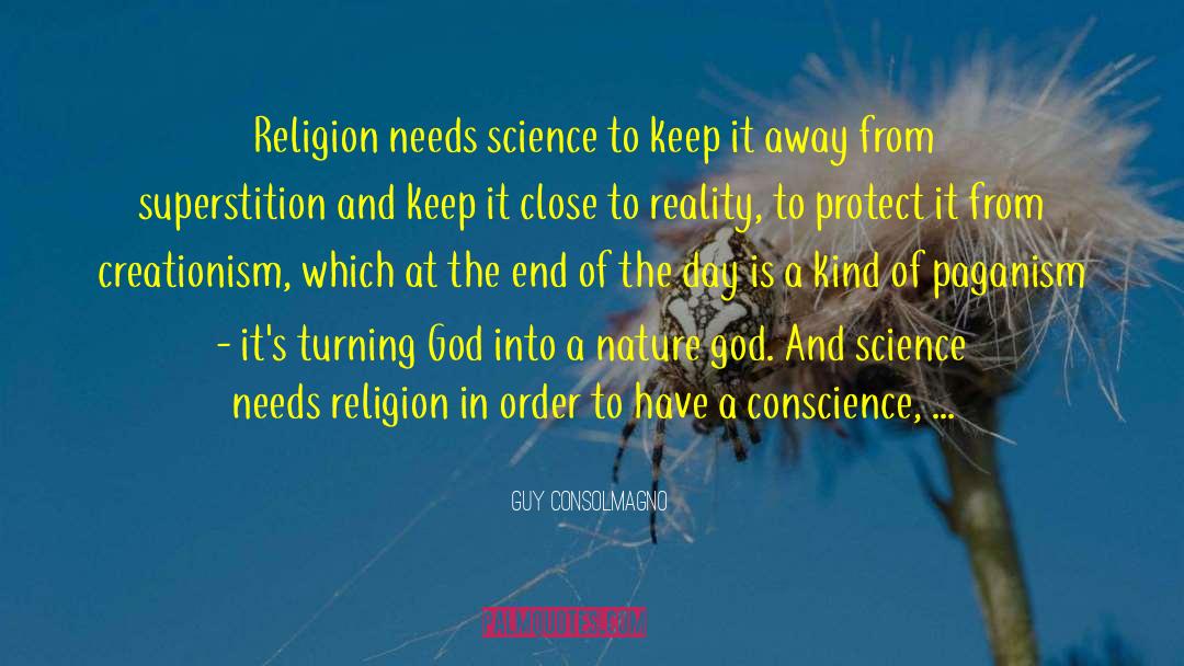 Guy Consolmagno Quotes: Religion needs science to keep
