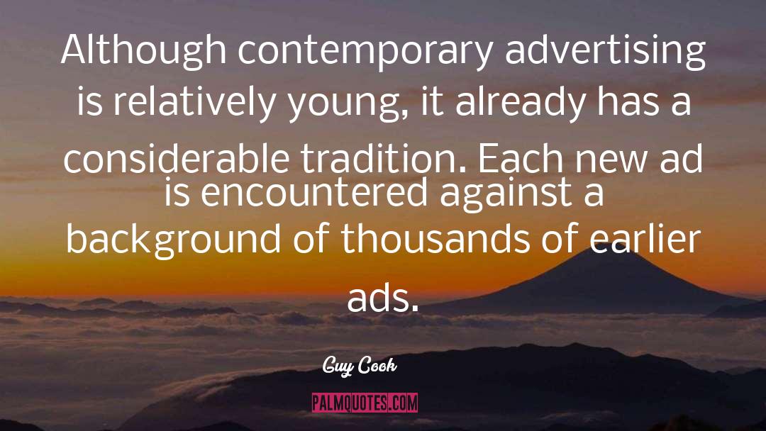 Guy Cook Quotes: Although contemporary advertising is relatively