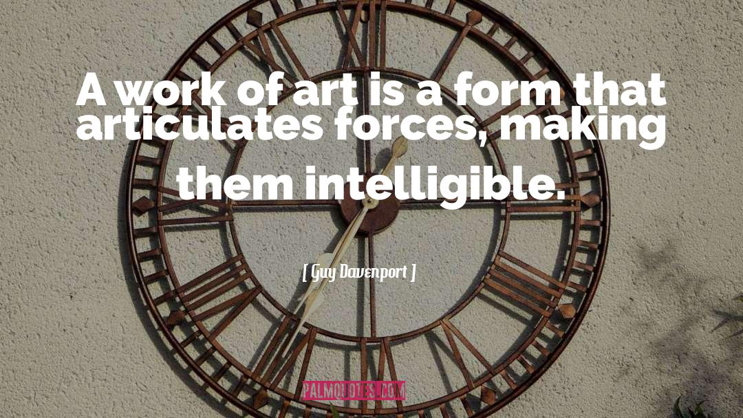 Guy Davenport Quotes: A work of art is