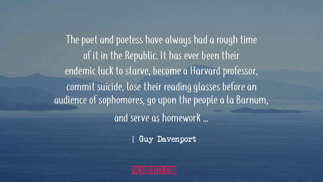 Guy Davenport Quotes: The poet and poetess have