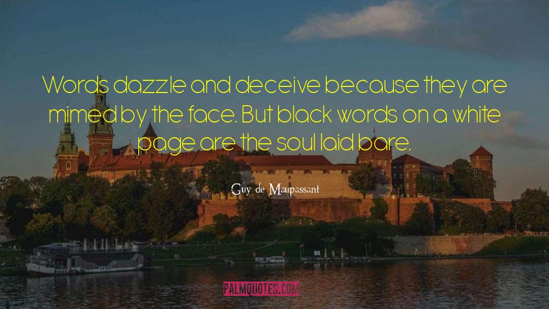 Guy De Maupassant Quotes: Words dazzle and deceive because