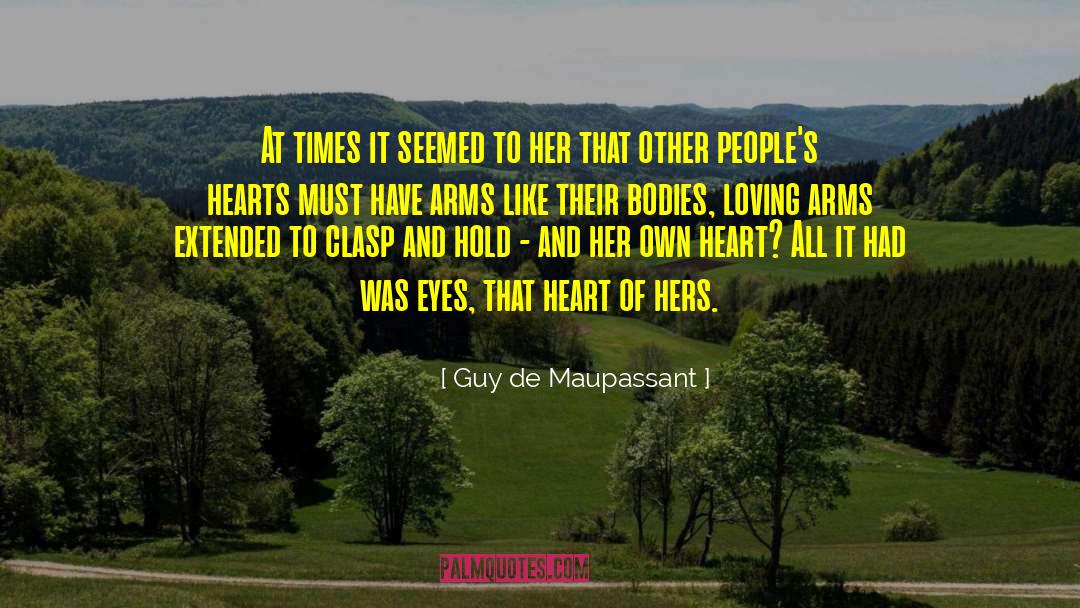 Guy De Maupassant Quotes: At times it seemed to