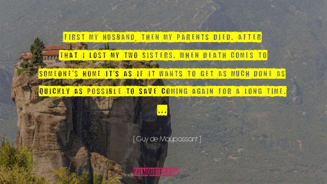 Guy De Maupassant Quotes: First my husband, then my