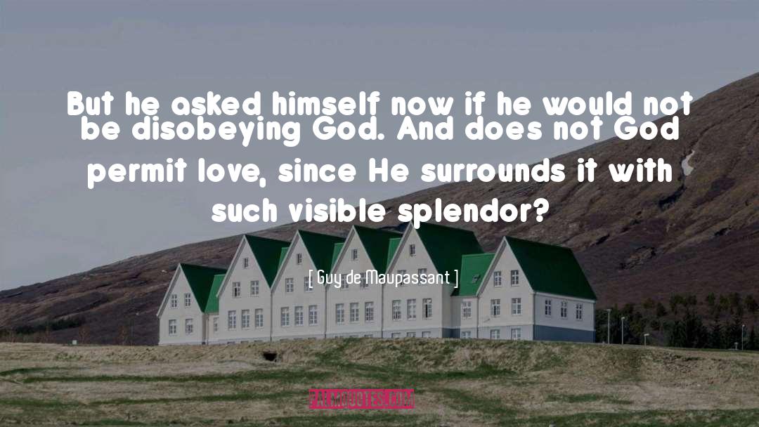 Guy De Maupassant Quotes: But he asked himself now