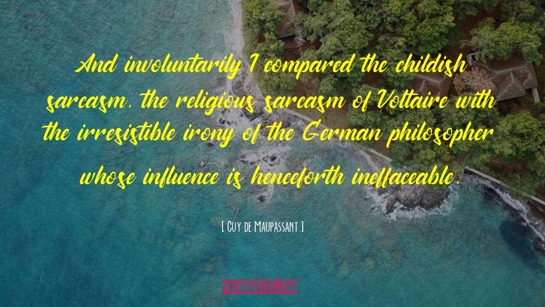 Guy De Maupassant Quotes: And involuntarily I compared the