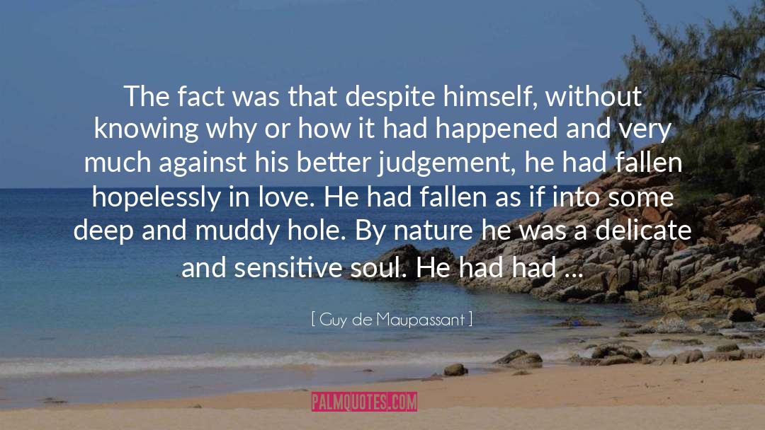 Guy De Maupassant Quotes: The fact was that despite