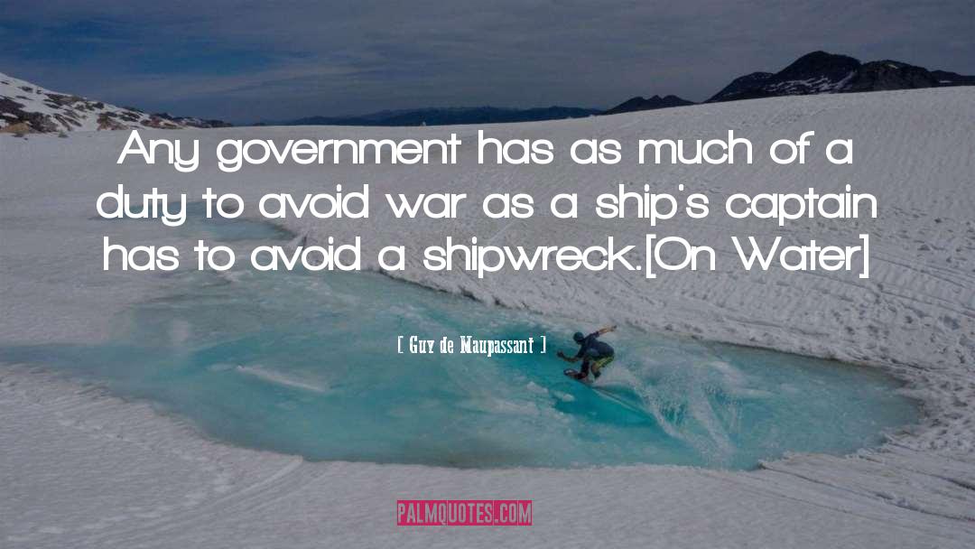 Guy De Maupassant Quotes: Any government has as much