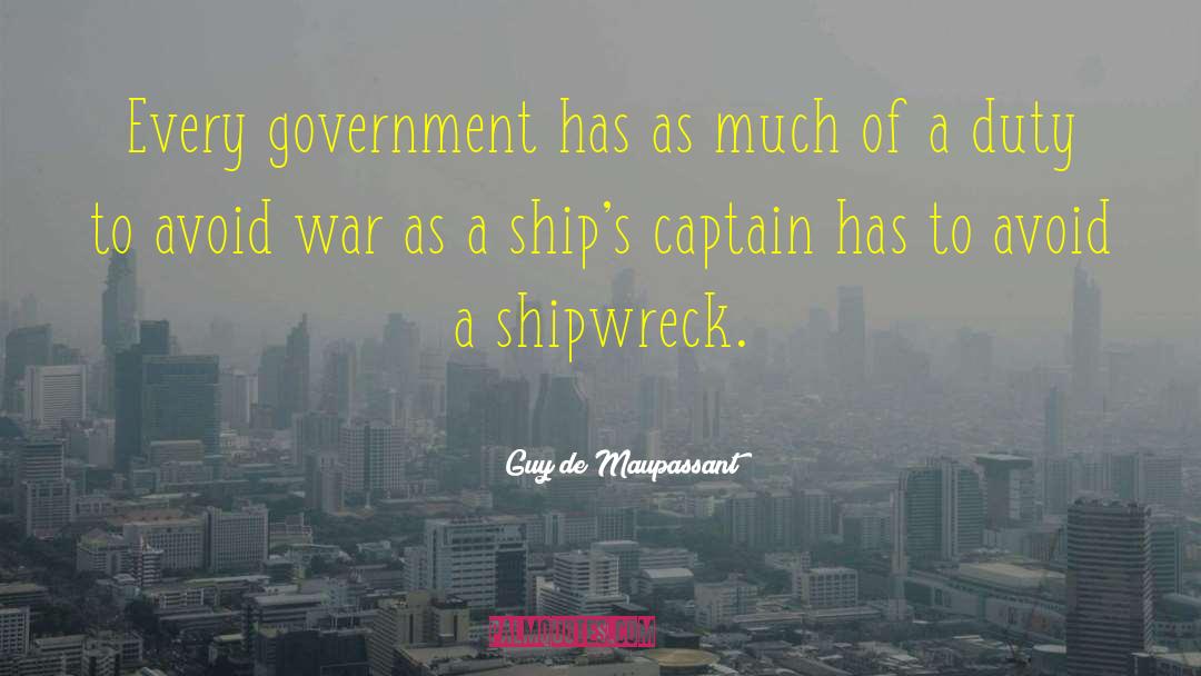 Guy De Maupassant Quotes: Every government has as much