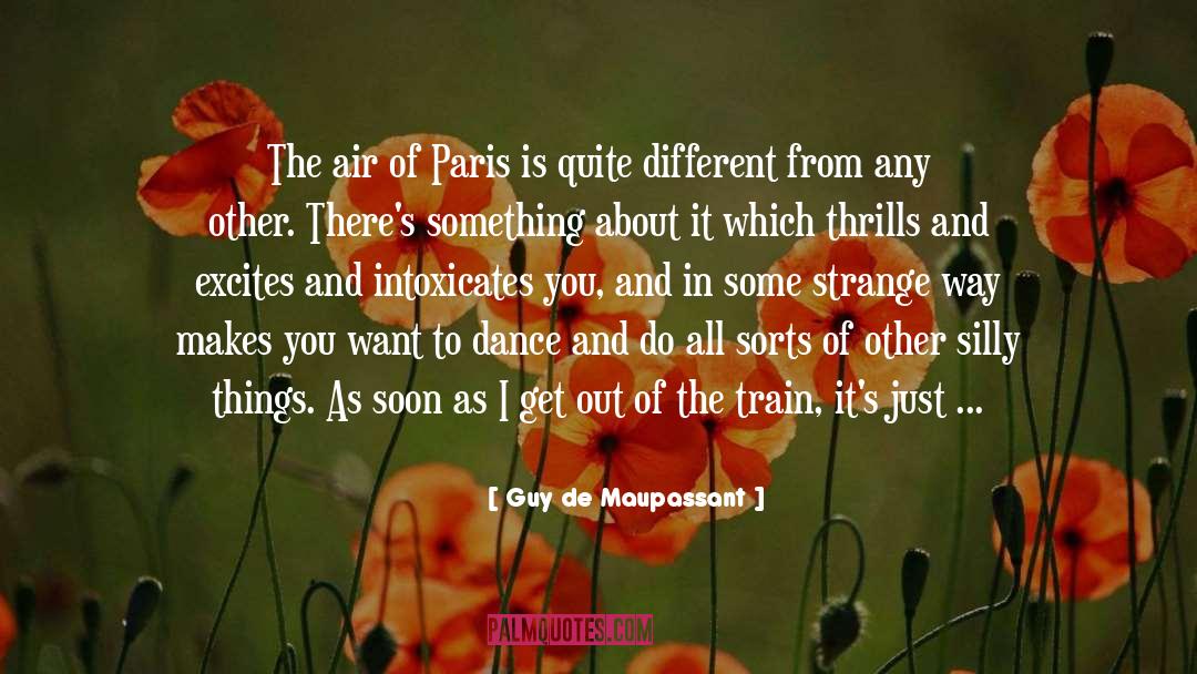 Guy De Maupassant Quotes: The air of Paris is