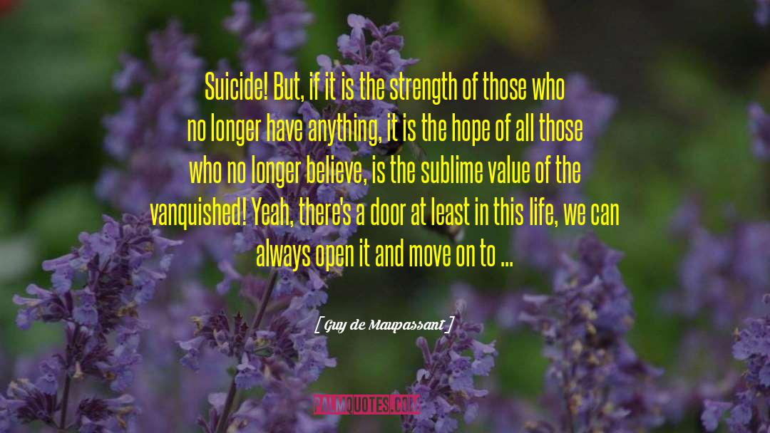 Guy De Maupassant Quotes: Suicide! But, if it is