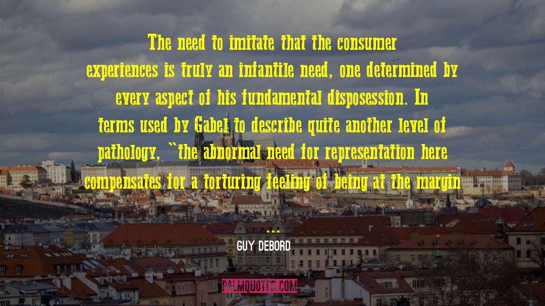 Guy Debord Quotes: The need to imitate that