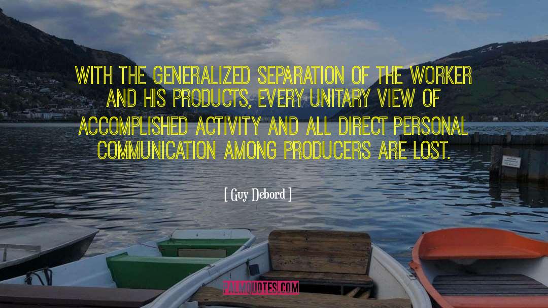 Guy Debord Quotes: With the generalized separation of