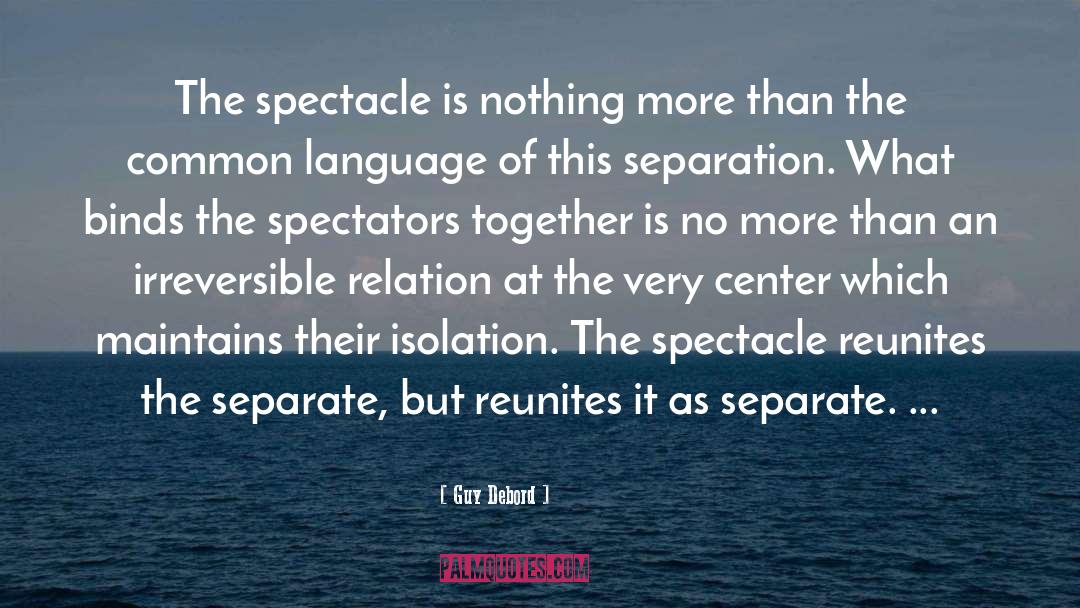Guy Debord Quotes: The spectacle is nothing more