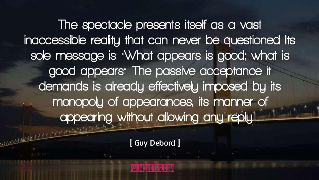 Guy Debord Quotes: The spectacle presents itself as