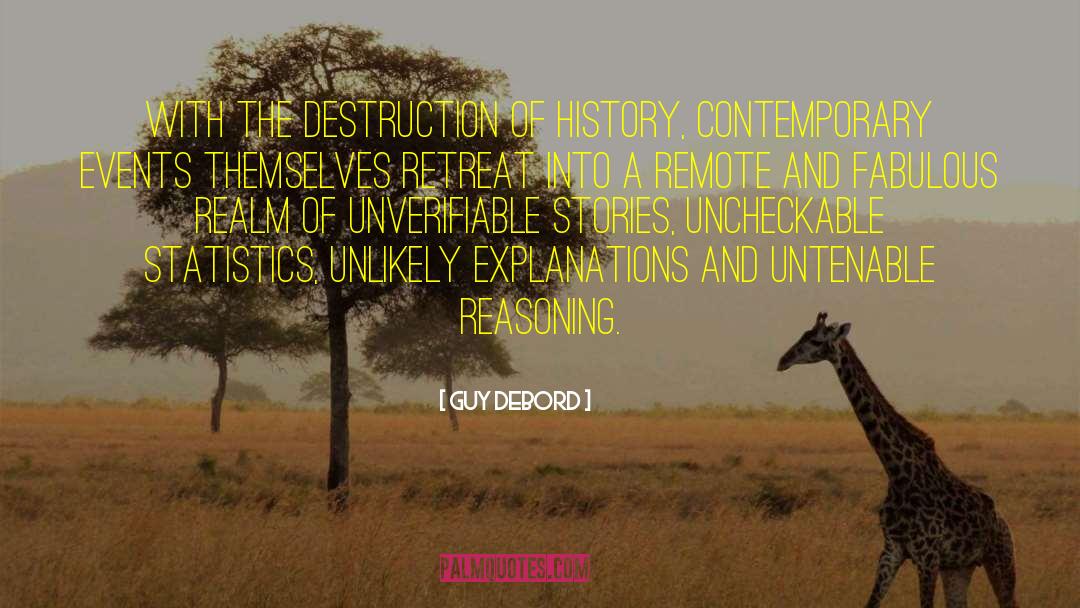 Guy Debord Quotes: With the destruction of history,