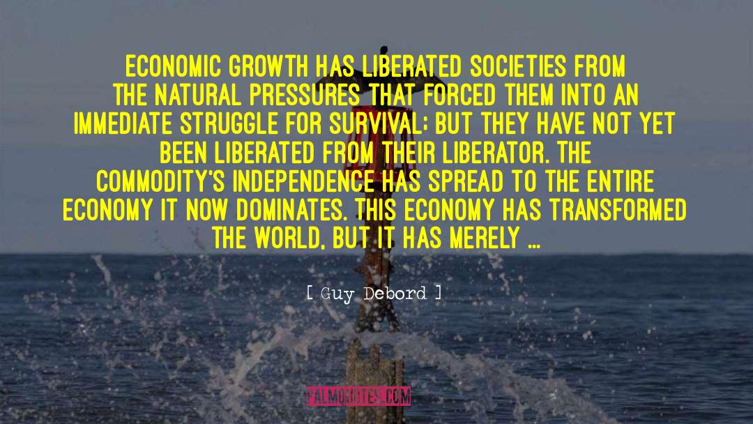 Guy Debord Quotes: Economic growth has liberated societies