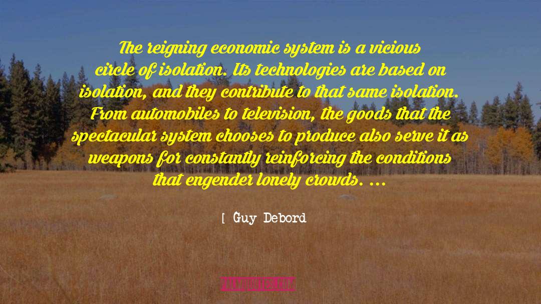 Guy Debord Quotes: The reigning economic system is